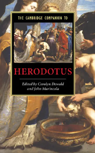 The Cambridge Companion to Herodotus by John Marincola, Carolyn Dewald