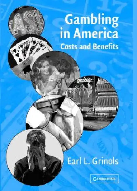 Gambling in America: Costs and Benefits by Earl L. Grinols