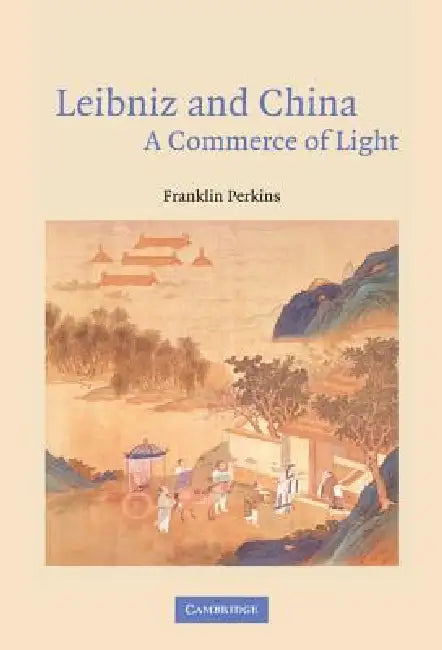 Leibniz and China by Franklin Perkins
