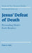 Jesus' Defeat of Death: Persuading Mark's Early Readers by Peter G. Bolt, Bolt Peter G., John Court