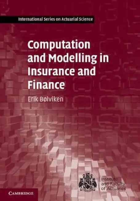 Computation and Modelling in Insurance and Finance by Erik Bølviken