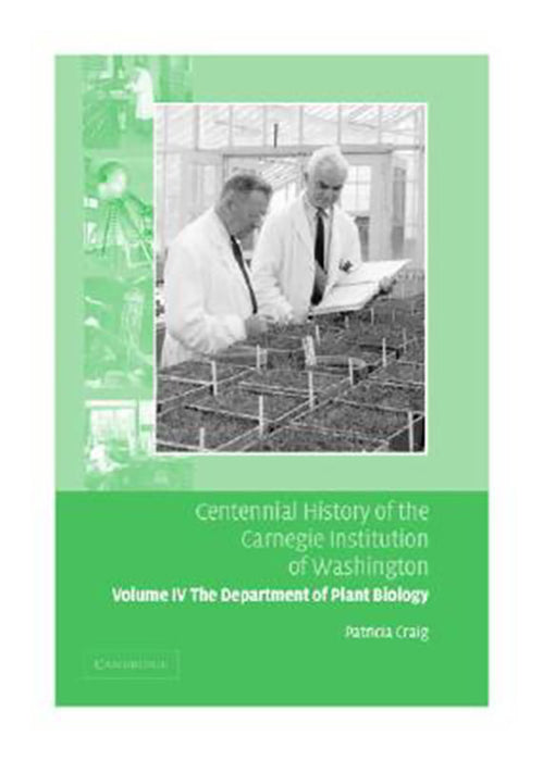 Centennial History Of The Carnegie Institution Of Washington: The Department of Plant Biology (Vol. 4)