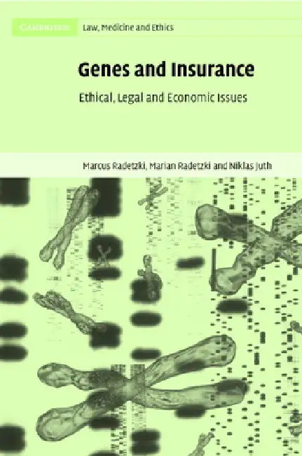 Genes and Insurance: Ethical, Legal and Economic Issues by Marcus Radetzki, Marian Radetzki, Niklas Juth