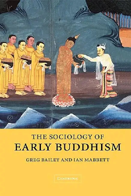 The Sociology of Early Buddhism by Greg Bailey, Ian Mabbett, G. M. Bailey