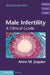 Male Infertility: A Clinical Guide by Anne M. Jequier