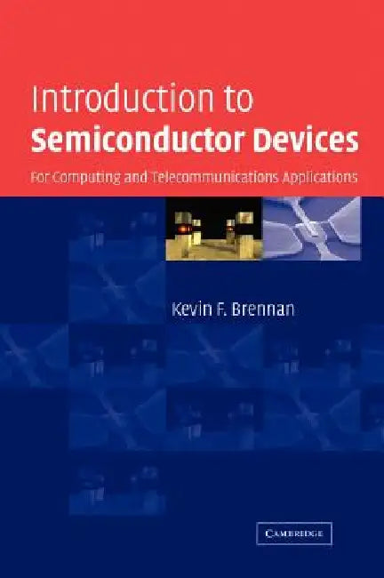 Introduction to Semiconductor Devices: For Computing and Telecommunications Applications by Kevin F. Brennan