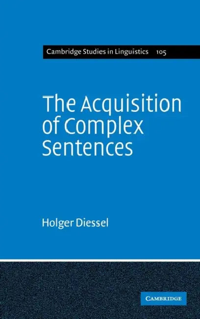 The Acquisition of Complex Sentences by Holger Diessel