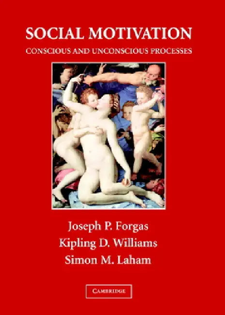 Social Motivation by Joseph P. Forgas, Kipling D. Williams, Simon M. Laham