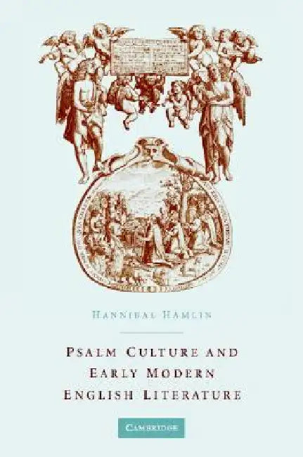 Psalm Culture and Early Modern English Literature by Hannibal Hamlin