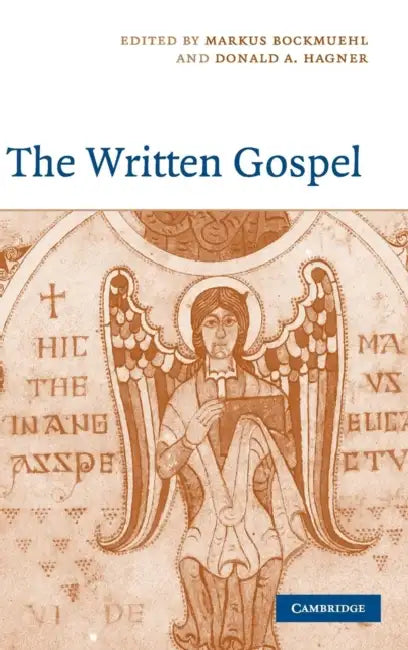The Written Gospel by Markus Bockmuehl, Donald A. Hagner