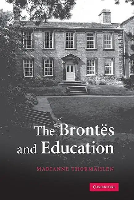 The Brontës and Education by Marianne Thormahlen
