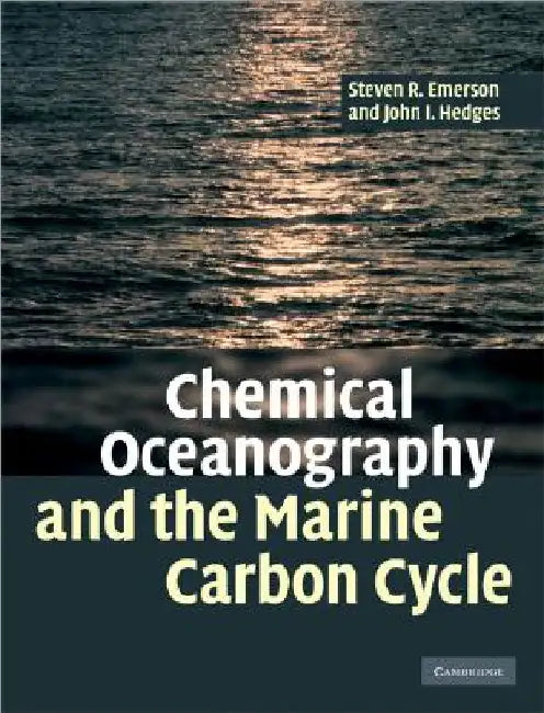 Chemical Oceanography and the Marine Carbon Cycle by Steven Emerson