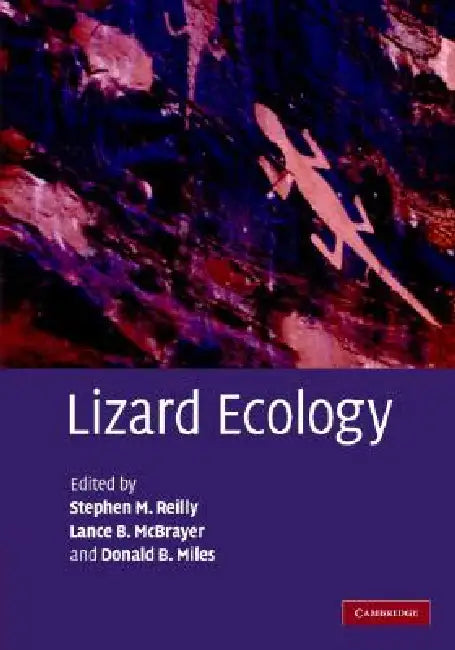 Lizard Ecology: The Evolutionary Consequences of Foraging Mode by Stephen M. Reilly, Lance B. McBrayer, Donald B. Miles