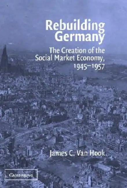 Rebuilding Germany by James C. Van Hook