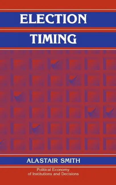 Election Timing by Alastair Smith
