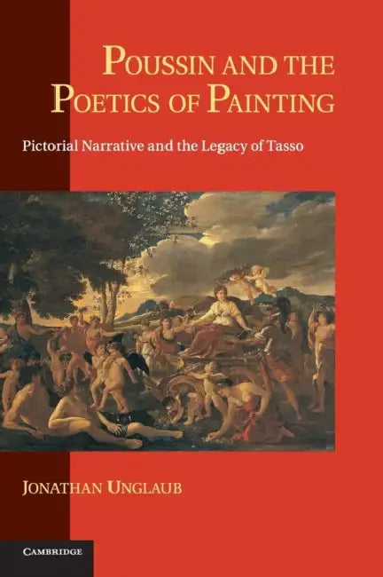 Poussin and the Poetics of Painting by Jonathan Unglaub