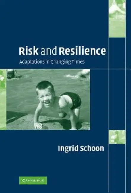 Risk and Resilience: Adaptations in Changing Times by Ingrid Schoon