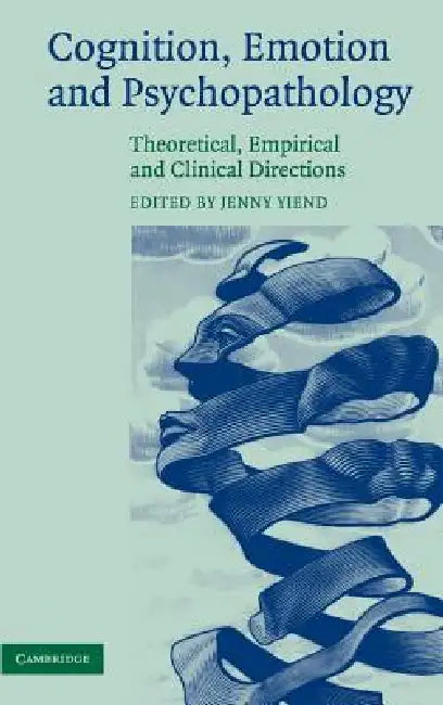 Cognition, Emotion and Psychopathology by Jenny Yiend
