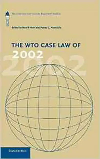 The Wto Case Law Of 2002: The American Law Institute Reporters' Studies by Henrik Horn, Petros C. Mavroidis