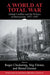 A World at Total War: Global Conflict and the Politics of Destruction, 1937 1945 by Roger Chickering, Stig Forster, Bernd Greiner