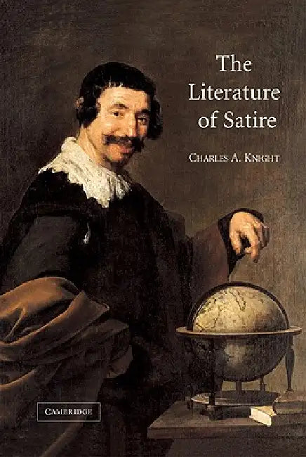 The Literature of Satire by Charles A. Knight