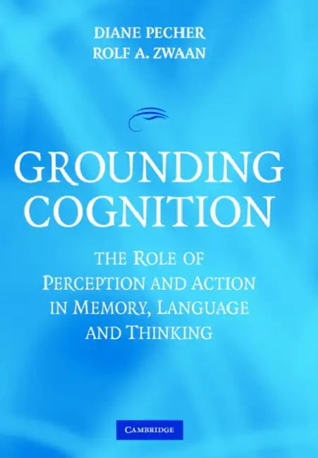 Grounding Cognition by Diane Pecher, Rolf A. Zwaan
