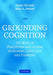 Grounding Cognition by Diane Pecher, Rolf A. Zwaan