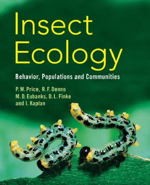 Insect Ecology: Behavior, Populations and Communities by Peter W. Price, Robert F. Denno, Micky D. Eubanks