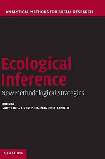 Ecological Inference by Gary King, Ori Rosen, Martin A. Tanner