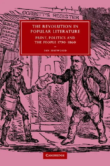 The Revolution in Popular Literature: Print, Politics and the People, 1790 1860 by Ian Haywood, Haywood Ian, Gillian Beer