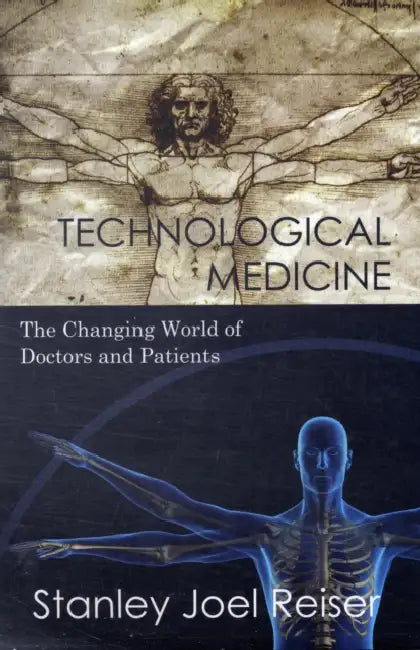 Technological Medicine by Stanley Joel Reiser
