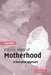 Making Sense of Motherhood: A Narrative Approach by Tina Miller
