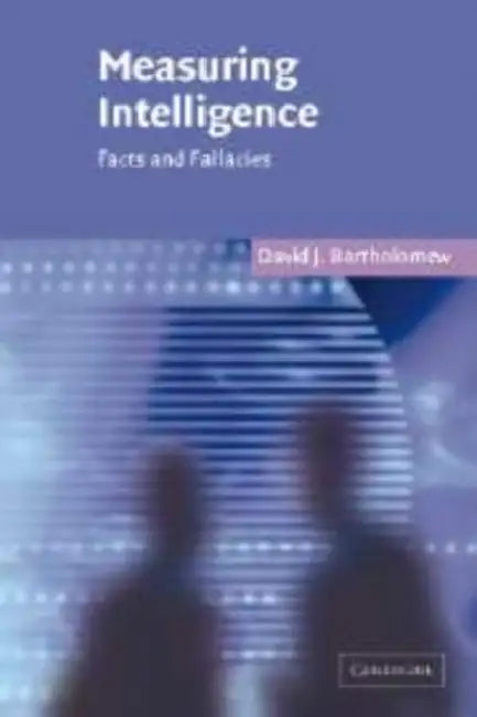 Measuring Intelligence: Facts and Fallacies by David J. Bartholomew