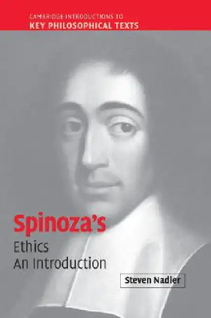 Spinoza's 'Ethics': An Introduction by Steven M. Nadler