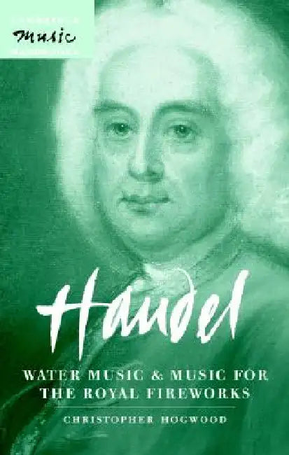 Handel: Water Music and Music for the Royal Fireworks by Christopher Hogwood