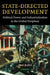 State-Directed Development: Political Power and Industrialization in the Global Periphery by Atul Kohli