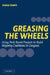 Greasing the Wheels: Using Pork Barrel Projects to Build Majority Coalitions in Congress by Diana Evans, Evans Diana