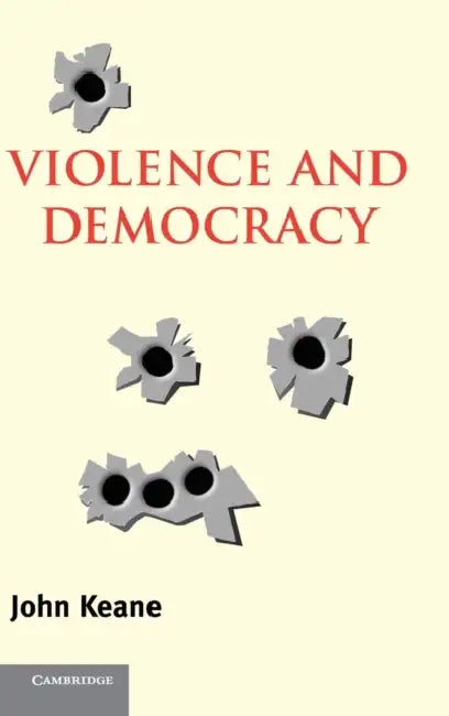 Violence and Democracy by John Keane