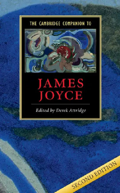 The Cambridge Companion to James Joyce by Derek Attridge