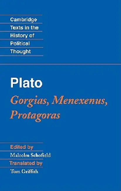 Plato: Gorgias, Menexenus, Protagoras by Malcolm Schofield, Tom Griffith