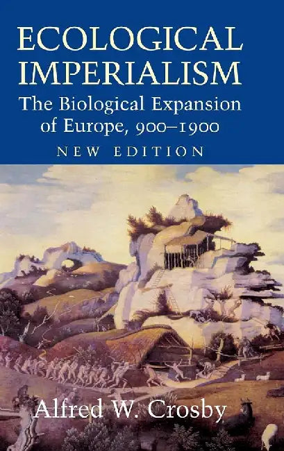 Ecological Imperialism by Alfred W. Crosby