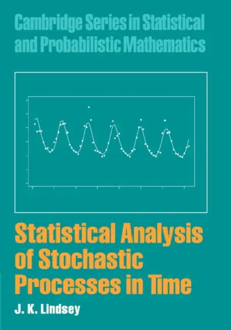 Statistical Analysis of Stochastic Processes in Time by J. K. Lindsey