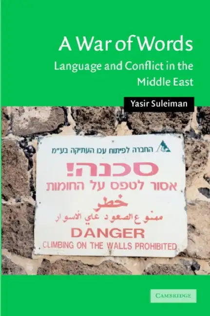 A War of Words: Language and Conflict in the Middle East by Yasir Suleiman