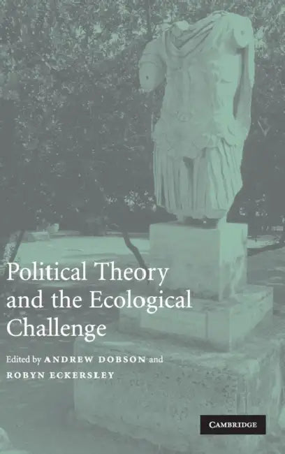 Political Theory and the Ecological Challenge by Andrew Dobson, Robyn Eckersley