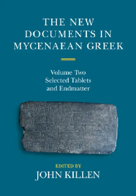 The New Documents in Mycenaean Greek by John Killen