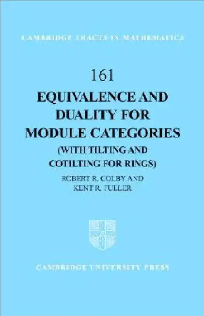 Equivalence and Duality for Module Categories (with Tilting and Cotilting for Rings) by Robert R. Colby