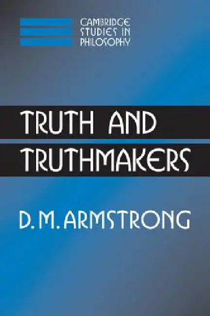 Truth and Truthmakers by D. M. Armstrong, Ernest Sosa, Jonathan Dancy