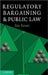 Regulatory Bargaining And Public Law by Jim Rossi