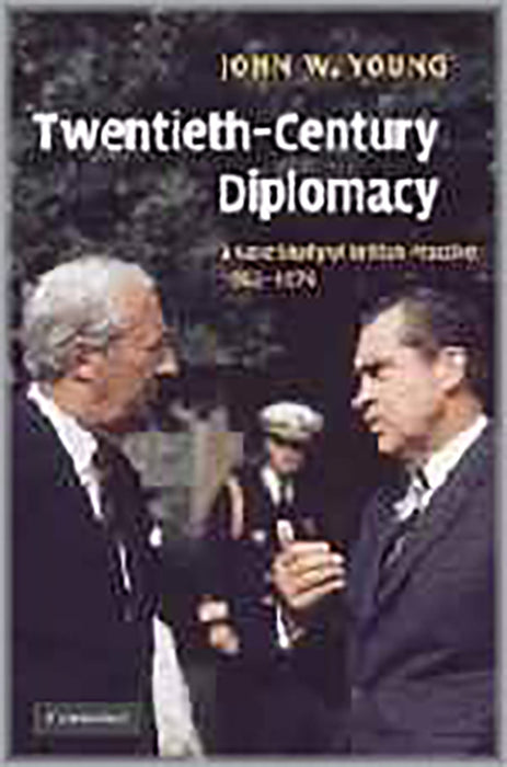 Twentieth-Century Diplomacy: A Case Study of British Practice, 1963-1976