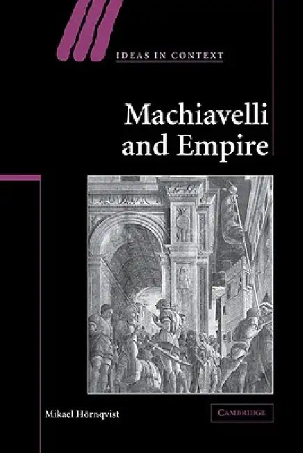 Machiavelli and Empire by Mikael Hornqvist, Mikael H. Rnqvist, Quentin Skinner